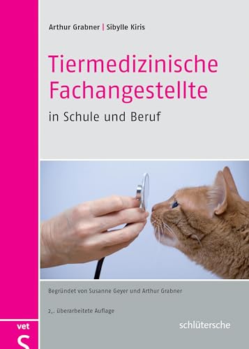 Tiermedizinische Fachangestellte in Schule und Beruf: Begründet von Susanne Geyer und Arthur Grabner von Schltersche Verlag
